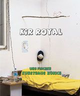 Urs Fischer: Kir Royal