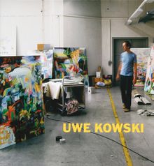 Uwe Kowski: Paintings and Watercolors 2000-2008