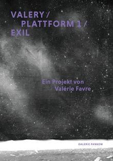 Valrie Favre: Valery / Plattform 1 / Exil