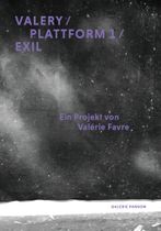 Valrie Favre: Valery / Plattform 1 / Exil