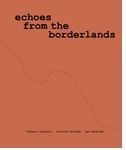 Valeria Luiselli, Ricardo Giraldo & Leo Heiblum: Echoes from the Borderlands
