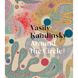 Vasily Kandinsky: Around the Circle