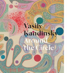 Vasily Kandinsky: Around the Circle