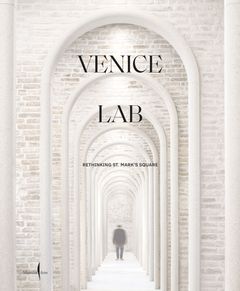 Venice Lab: Reconsidering St. Marks Square