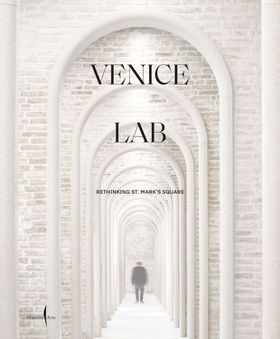 Venice Lab: Reconsidering St. Marks Square