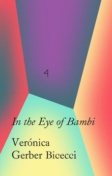 Vernica Gerber Bicecci: In the Eye of Bambi