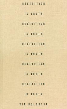 Via Dolorosa: Repetition is Truth