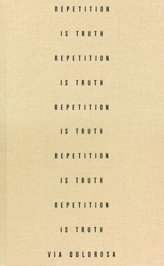 Via Dolorosa: Repetition is Truth
