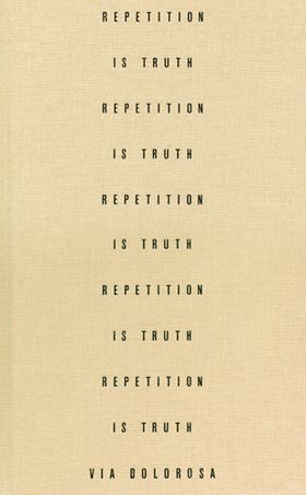 Via Dolorosa: Repetition is Truth