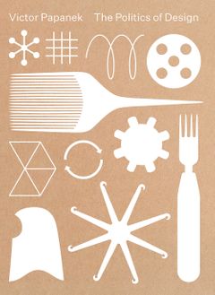 Victor Papanek: The Politics of Design