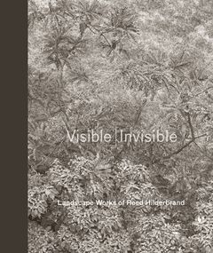 Visible|Invisible: Landscape Works of Reed Hilderbrand