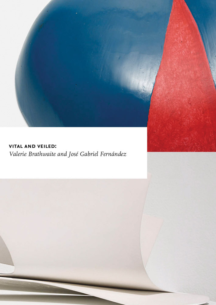 Vital and Veiled Valerie Brathwaite & José Gabriel Fernández