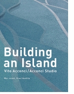 Vito Acconci: Building An Island