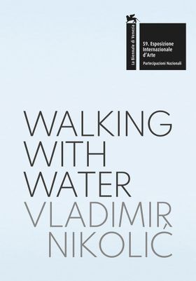 Vladimir Nikolic: Walking with Water