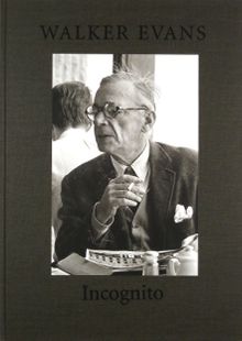 Walker Evans: Incognito