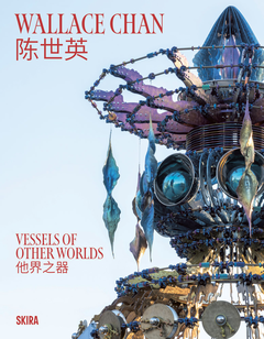 Wallace Chan: Vessels of Other Worlds