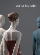 Walter Moroder: Figures of Presence and Absence