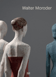 Walter Moroder: Figures of Presence and Absence