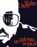 Walter Otero: un galerista tropical