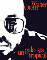Walter Otero: un galerista tropical