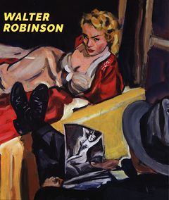 Walter Robinson: Paintings and Other Indulgences