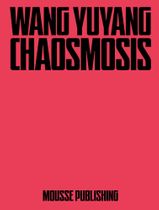 Wang Yuyang: Chaosmosis