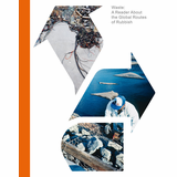 Waste: A Reader about the Global Routes of Rubbish