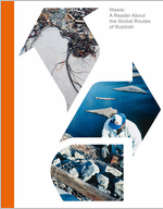 Waste: A Reader about the Global Routes of Rubbish