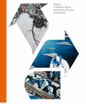 Waste: A Reader about the Global Routes of Rubbish