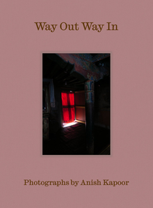 Way Out Way In: Photographs by Anish Kapoor