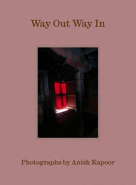 Way Out Way In: Photographs by Anish Kapoor