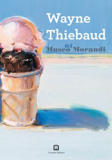Wayne Thiebaud at Museo Morandi