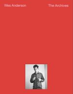 Wes Anderson: The Archives