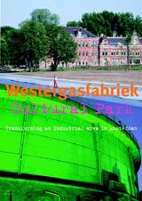 Westergasfabriek Culture Park: Transformation Of A Former Industrial Site In Amsterdam