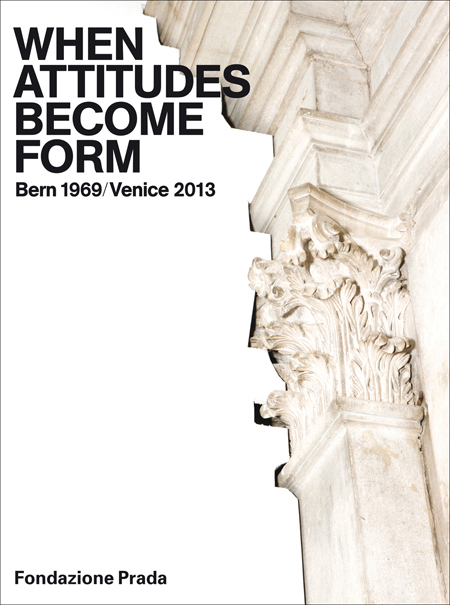 When Attitudes Become Form - ARTBOOK|D.A.P.