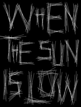 When The Sun Is LowThe Shadows Are Long