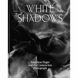 White Shadows: Anneliese Hager and the Camera-less Photograph