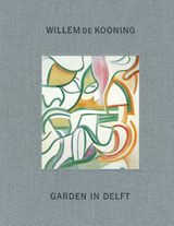Willem de Kooning: Garden in Delft