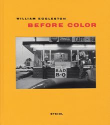 William Eggleston: Before Color