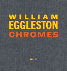 William Eggleston: Chromes