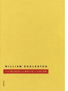 William Eggleston: From Black and White to Colour