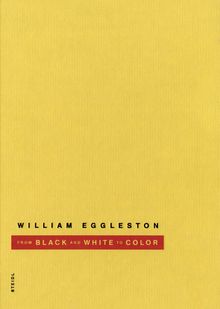 William Eggleston: From Black and White to Colour