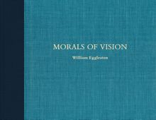William Eggleston: Morals of Vision