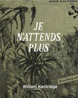 William Kentridge: Je nattends plus