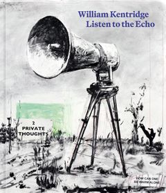 William Kentridge: Listen to the Echo