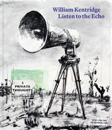 William Kentridge: Listen to the Echo