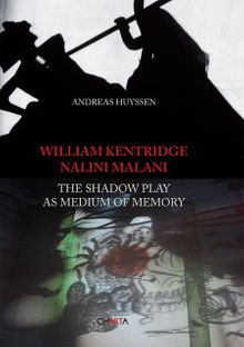 William Kentridge & Nalini Malani: The Shadow Play as Medium of Memory
