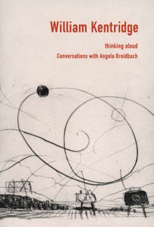 William Kentridge: Thinking Aloud