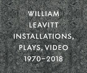 William Leavitt: Installations, Plays, Video, 19702018
