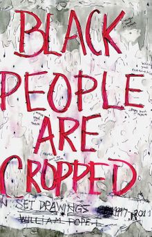 William Pope.L: Black People Are Cropped